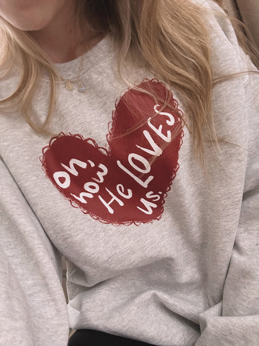 "Oh How He Loves Us" Crewneck